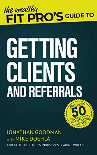 The Wealthy Fit Pro's Guide to Getting Clients and Referrals