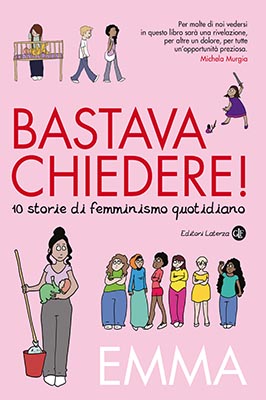 Bastava chiedere!: 10 storie di femminismo quotidiano