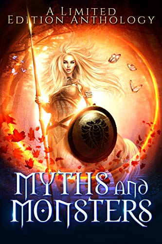 Myths and Monsters: A Limited Edition Anthology