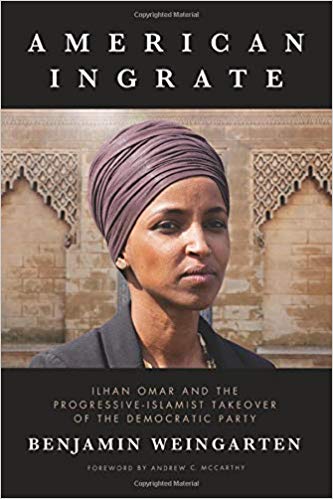 Benjamin Weingarten, Author of American Ingrate: Ilhan Omar and the Progressive-Islamist Takeover of the Democratic Party
