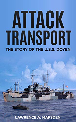 Attack Transport (Illustrated): The Story of the U.S.S. Doyen