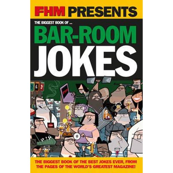 FHM PRESENTS THE BIGGEST BOOK OF BAR-ROOM JOKES. [Paperback] No Author ...