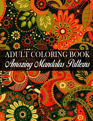 Adult Coloring Book Amazing Mandalas Patterns: (Volume 4) Super Amazing ...