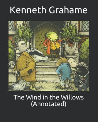 The Wind in the Willows (Annotated) by Kenneth Grahame | Goodreads