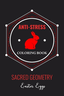 Anti-Stress Coloring Book Sacred Geometry Easter Eggs: Anti-Stress Art ...