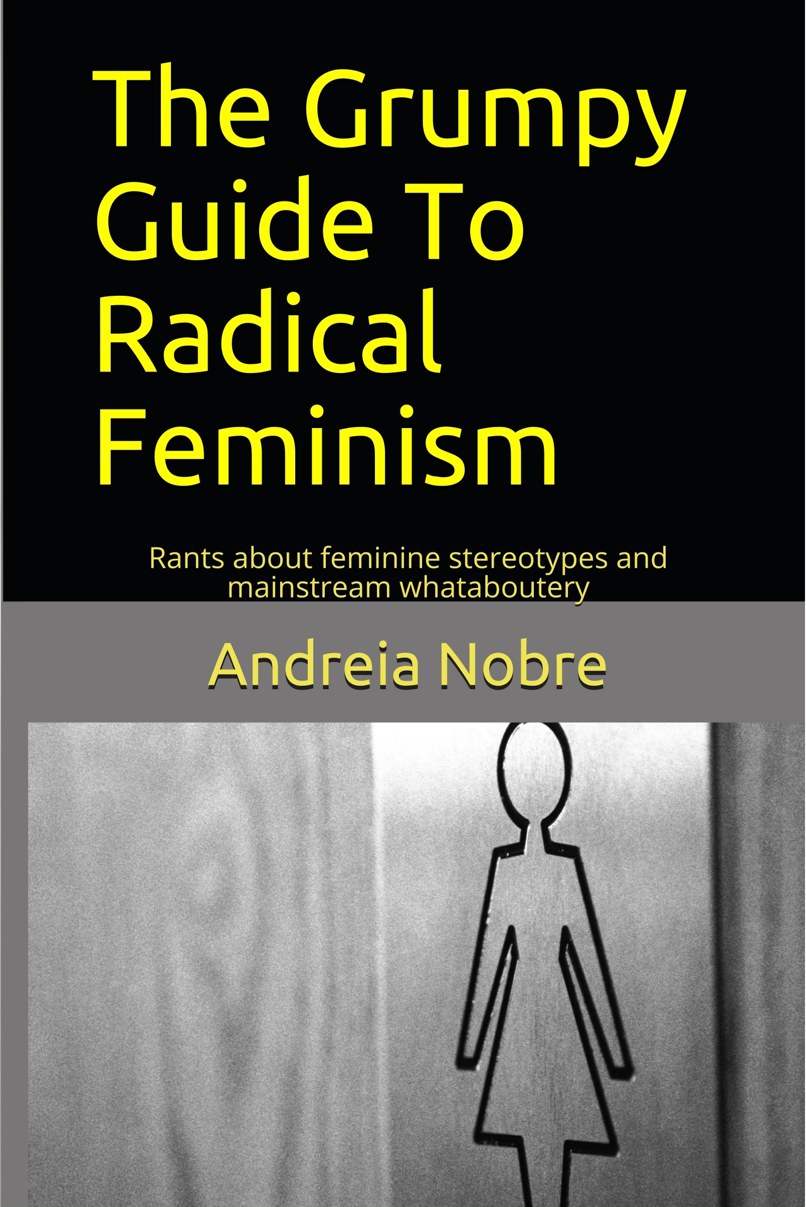 The Grumpy Guide to Radical Feminism