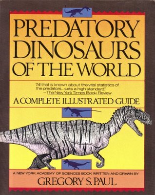 Predatory Dinosaurs of the World: A Complete Illustrated Guide