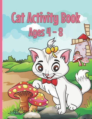 Cat Activity Book: Cat Coloring Books for Kids 4-8 With Dot to Dot ...