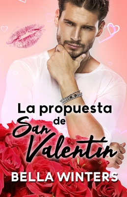 La propuesta de San Valentín by Bella Winters | Goodreads