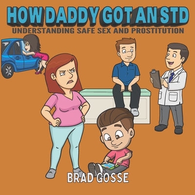 How Daddy Got An STD: Understanding Safe Sex And Prostitution