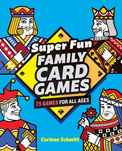 Super Fun Family Card Games: 75 Games for All Ages by Corinne Schmitt ...