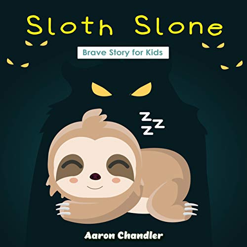 Sloth Slone Brave Story for Kids: Brave : A Book to Help Kids Overcome