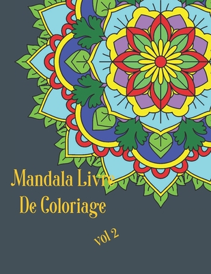 Mandala Livre de coloriage vol 2: Avec plaisir, difficult vari e