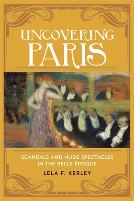 Uncovering Paris: Scandals and Nude Spectacles in the Belle Époque by