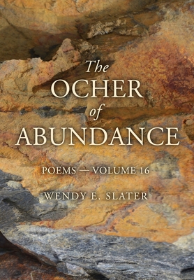 The Ocher of Abundance: Poems—Volume 16