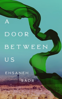 Ehsaneh Sadr A Door Between Us