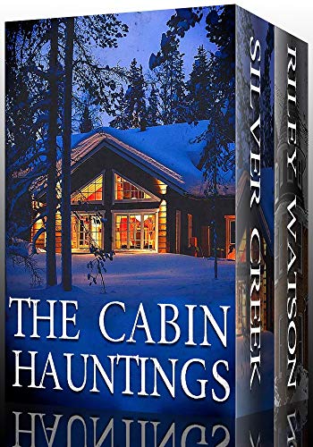 The Cabin Hauntings: Silver Creek Lodge / The Haunting of Riley Watson