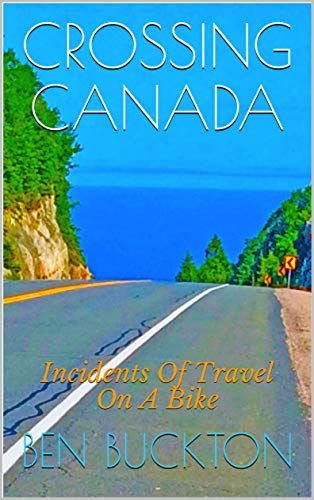 CROSSING CANADA: Incidents Of Travel On A Bike