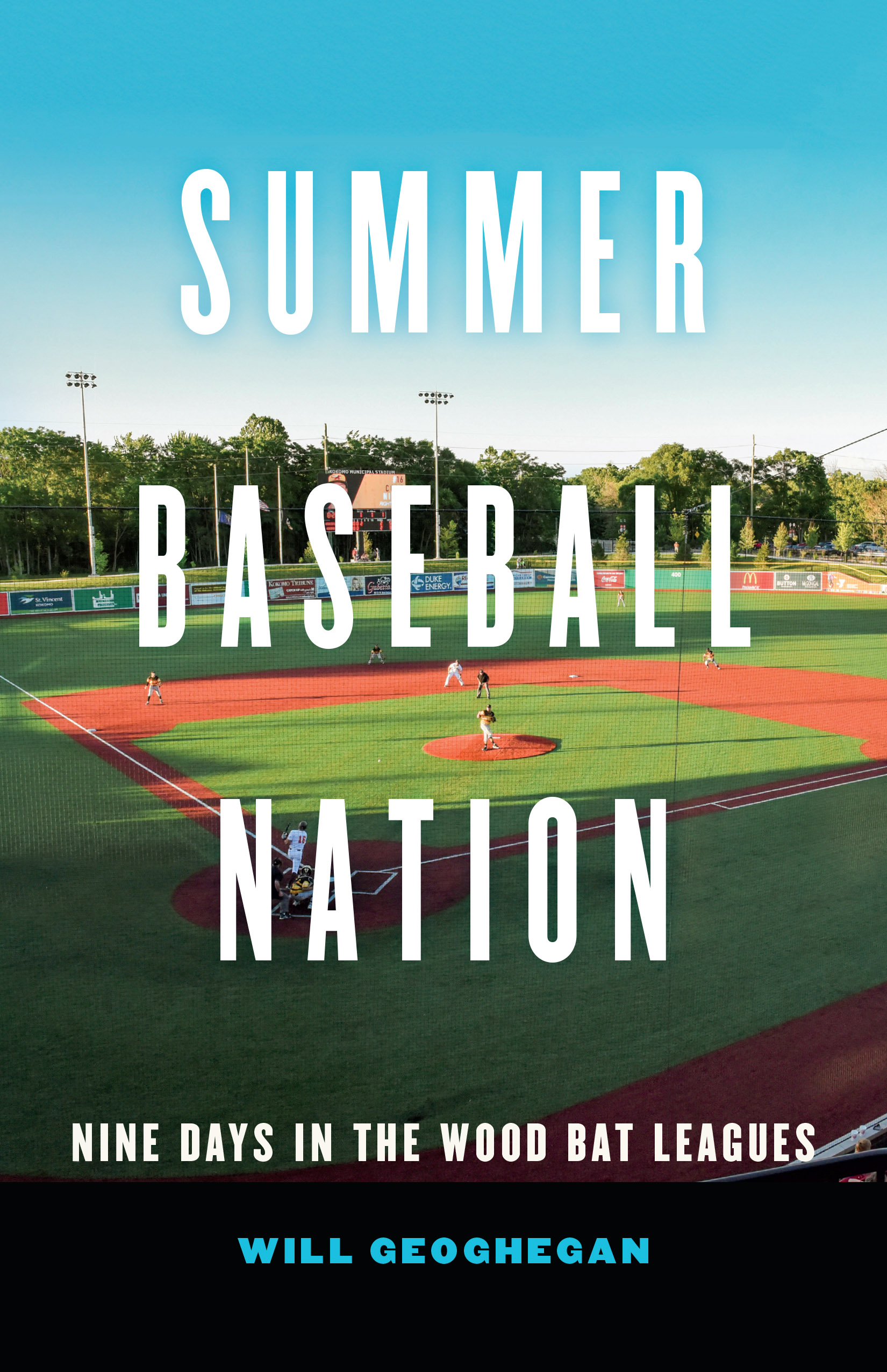 Summer Baseball Nation Nine Days in the Wood Bat Leagues by Will