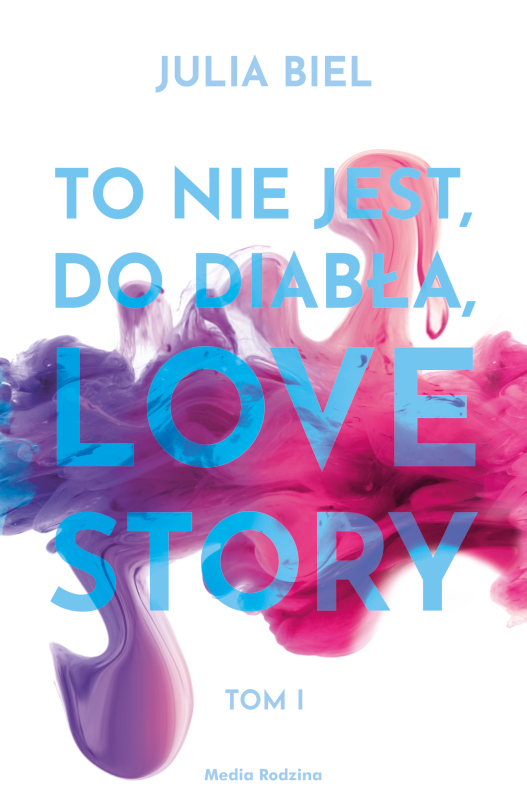 To nie jest, do diabła, love story. Tom I