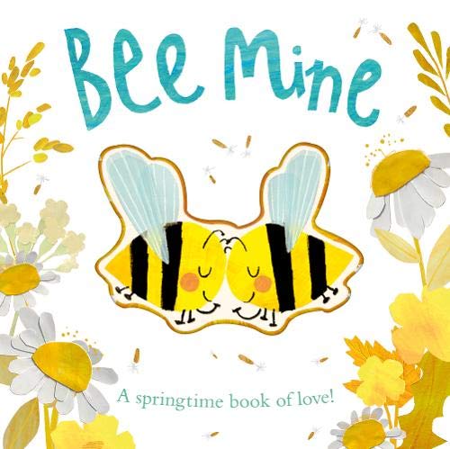 Bee Mine A Springtime Book Of Love