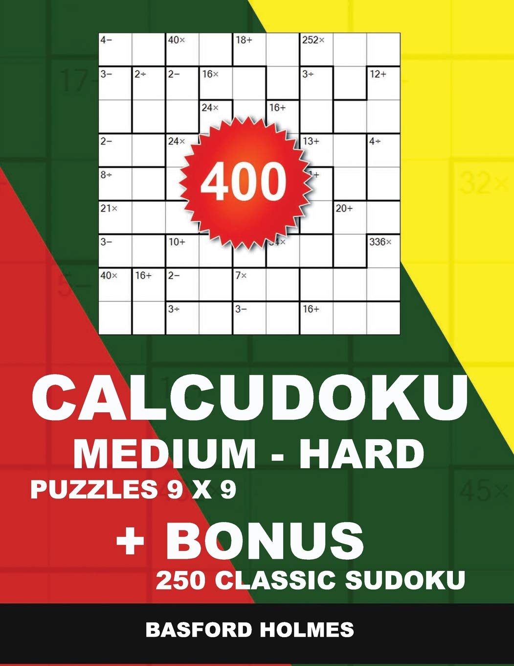 400 CalcuDoku MEDIUM HARD puzzles 9 x 9 + BONUS 250 classic sudoku Sudoku medium hard