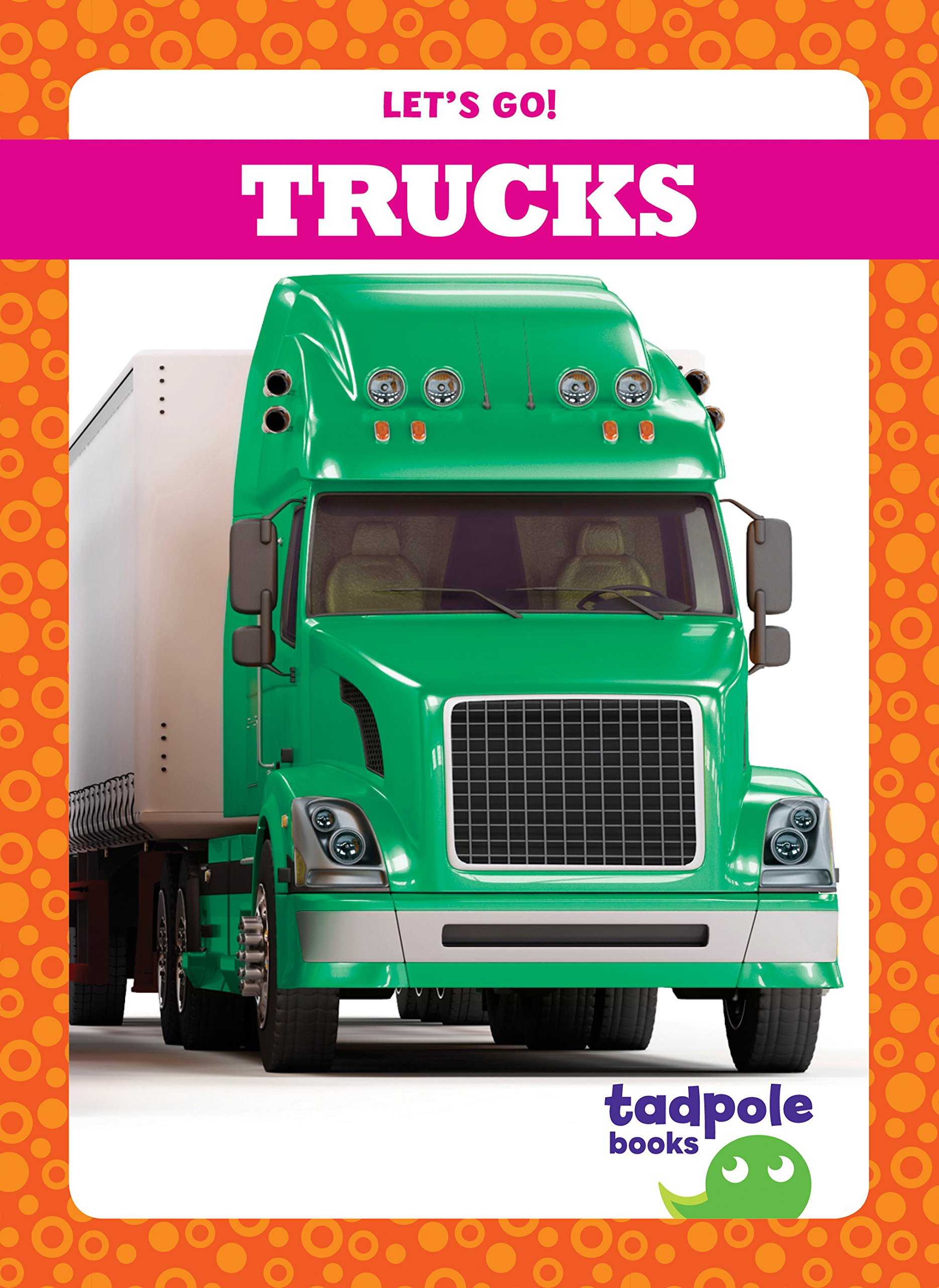 Trucks (Tadpole Books Let's Go!) by Tessa Kenan Goodreads