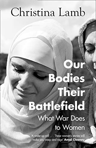 Our Bodies Their Battlefield: What War Does to Women