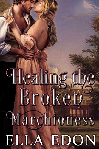 Healing the Broken Marchioness: Historical Regency Romance