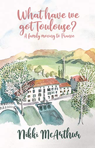 What have we got Toulouse: A family moving to France