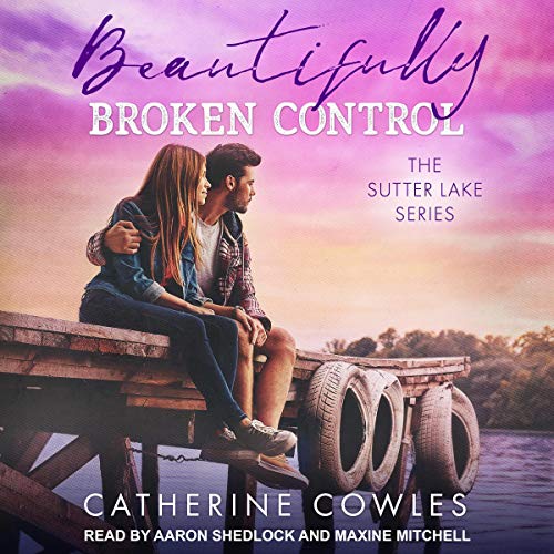 Beautifully Broken Control (Sutter Lake, #4)
