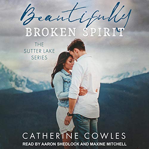 Beautifully Broken Spirit (Sutter Lake, #3)