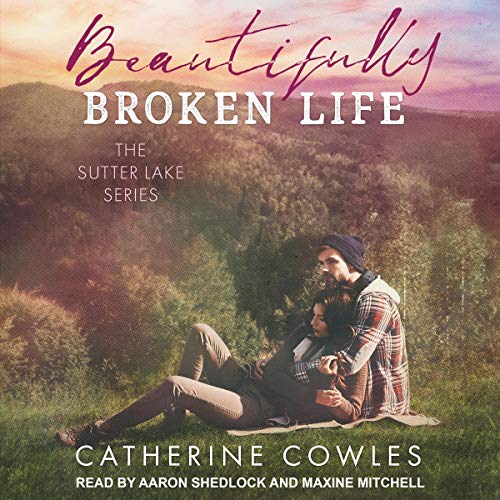 Beautifully Broken Life (Sutter Lake, #2)