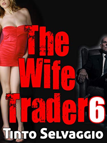 The Wife Trader 6: Submissive Hotwife & Husband First Time Cuckolding by Her Boss