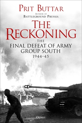 The Reckoning: The Final Defeat of Army Group South, 1944