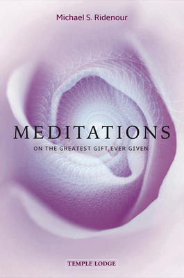Michael Ridenour Meditations on the Greatest Gift Ever Given by Michael S Ridenour ...