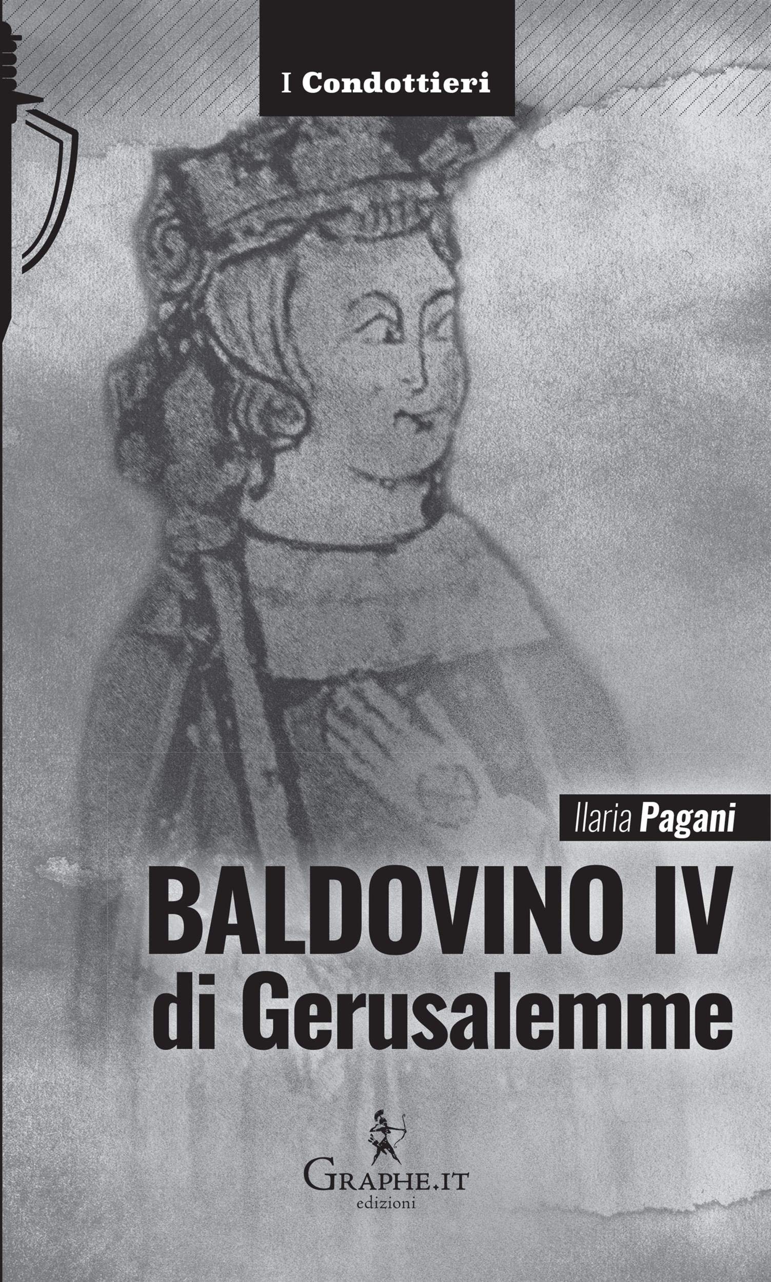 Baldovino IV di Gerusalemme Il re lebbroso by Ilaria Pagani Goodreads