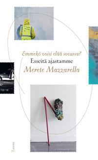 Emmekö voisi elää sovussa? – Esseitä ajastamme book cover