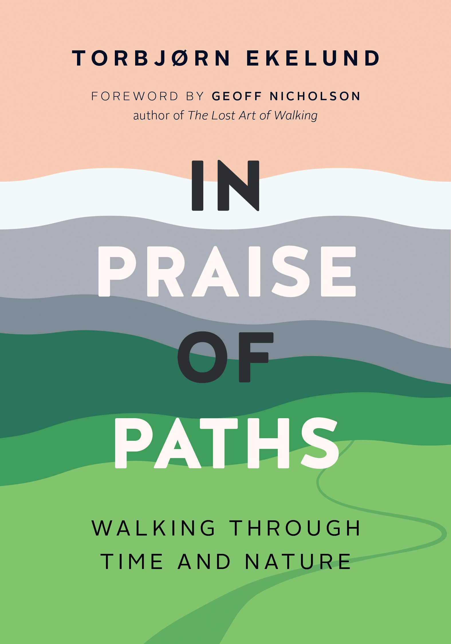 In Praise of Paths: Walking through Time and Nature