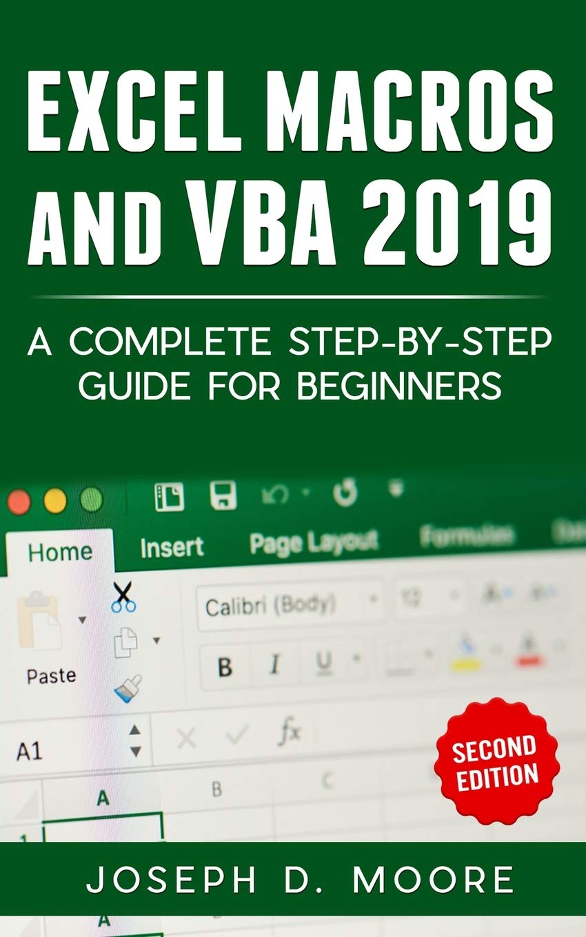 Excel Macros and VBA 2019: A Complete Step-By-Step Guide for Beginners ...