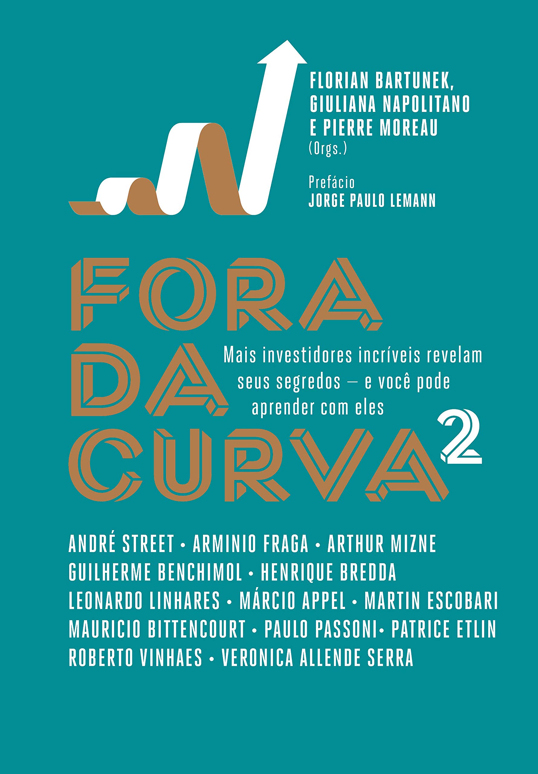 Fora da curva 2: Mais investidores incríveis revelam seus segredos — e você pode aprender com eles