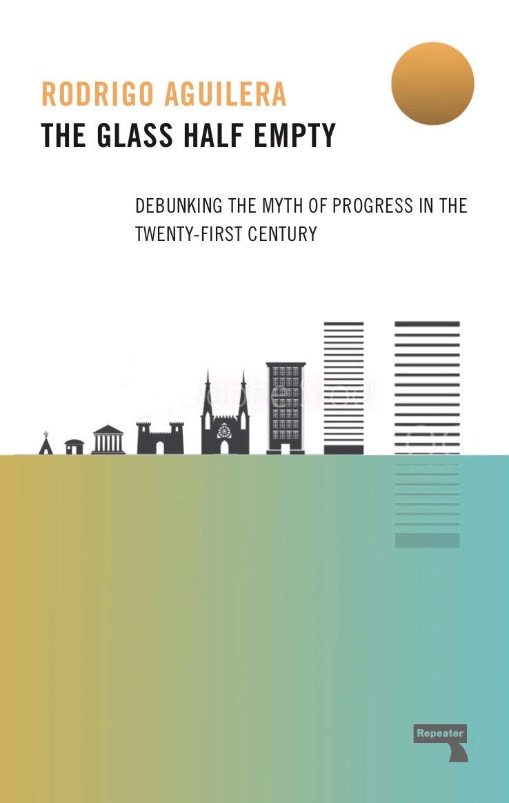 The Glass HalfEmpty Debunking the Myth of Progress in the Twenty