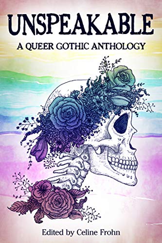 Unspeakable: A Queer Gothic Anthology
