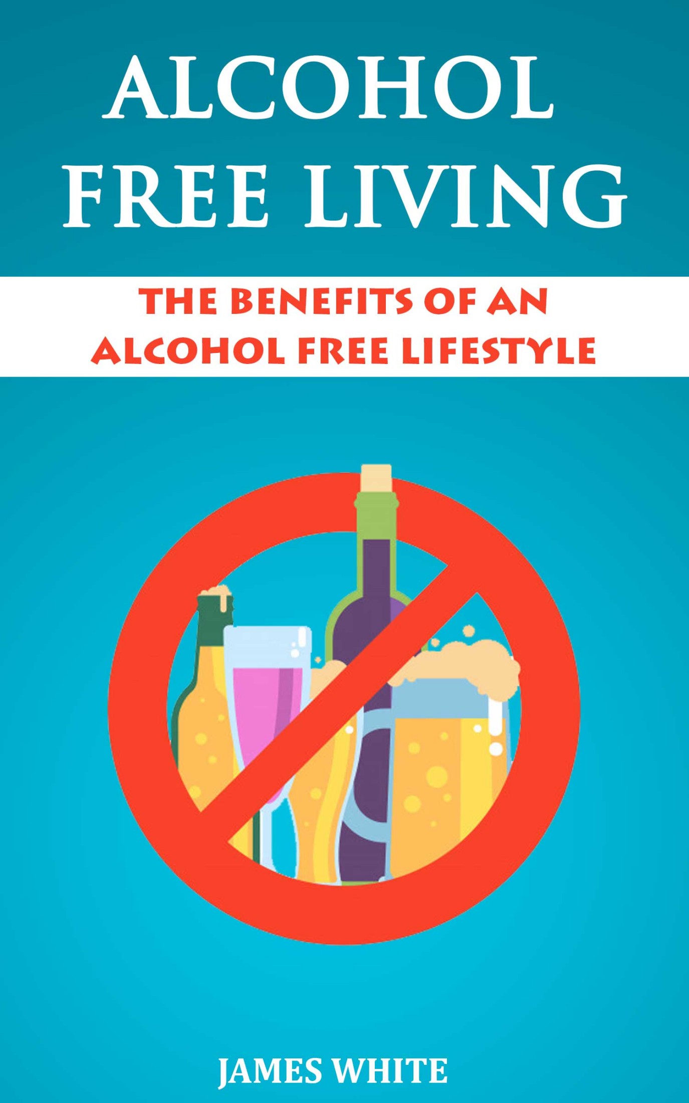Alcohol and You: The Benefits you get from living an Alcohol free ...