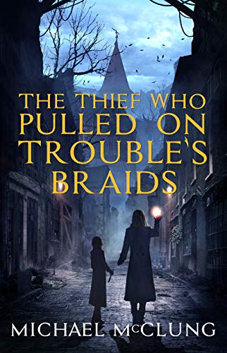 The Thief Who Pulled on Trouble's Braids (Amra Thetys, #1)