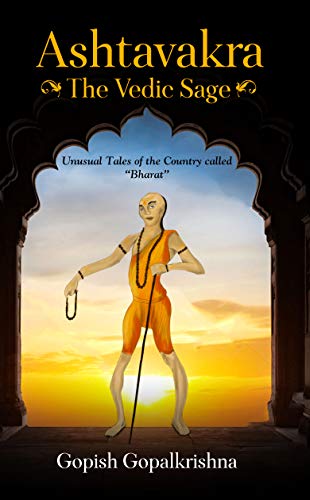 Ashtavakra - The Vedic Sage: Unusual Tales of Country Called Bharat