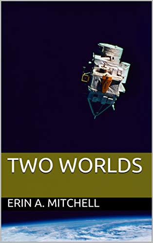 Two Worlds by Erin A. Mitchell | Goodreads