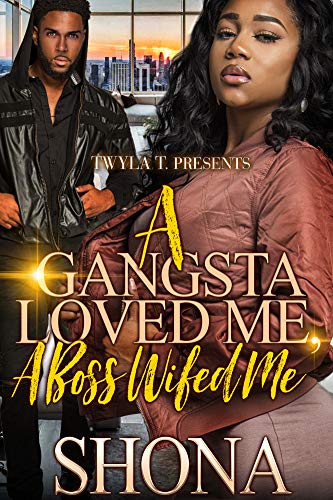 A Gangsta Loved Me, A Boss Wifed Me book cover