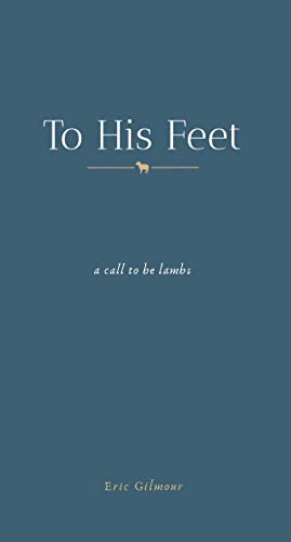 To His Feet: A Call to Be Lambs