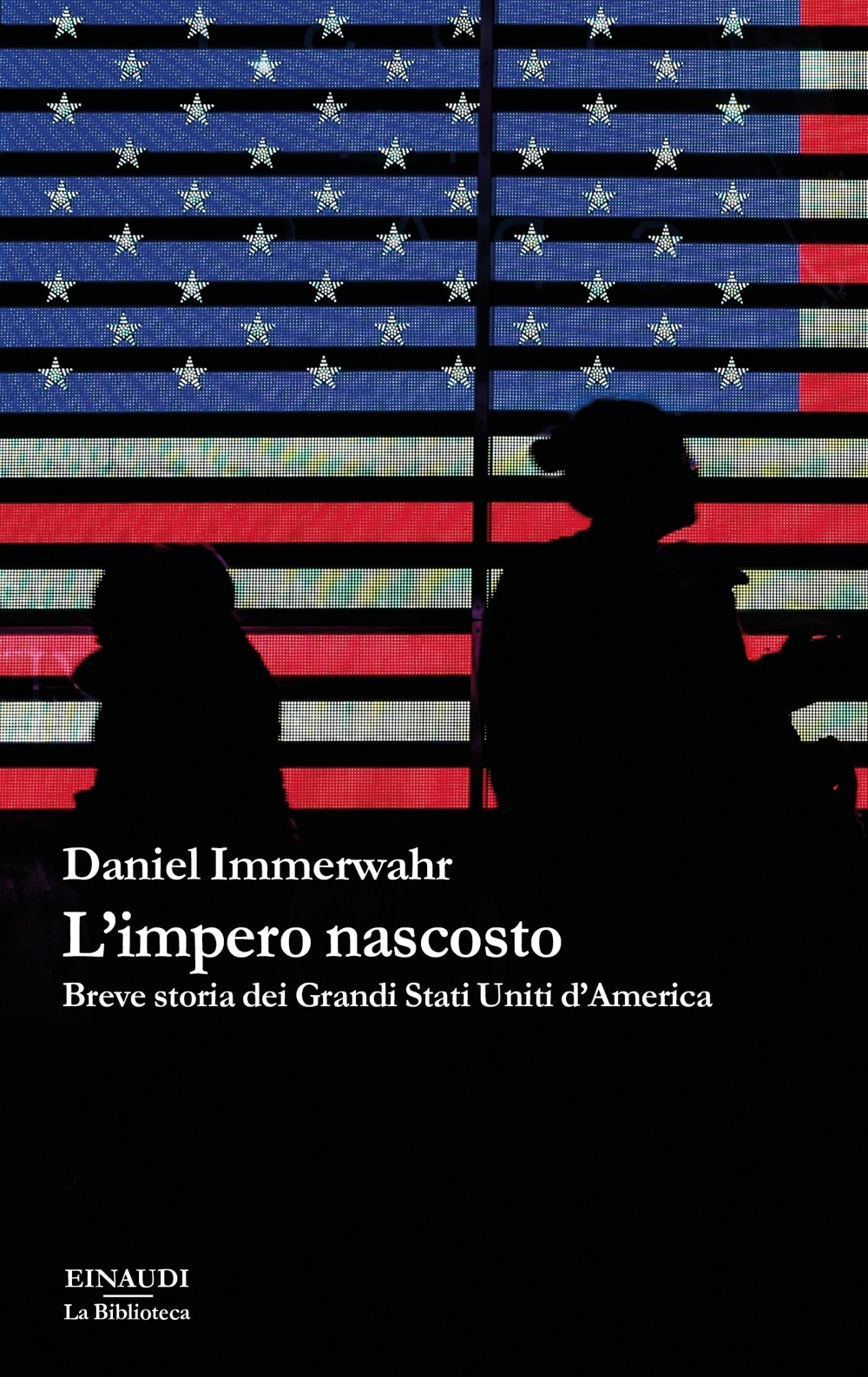 L'impero nascosto: Breve storia dei Grandi Stati Uniti d'America